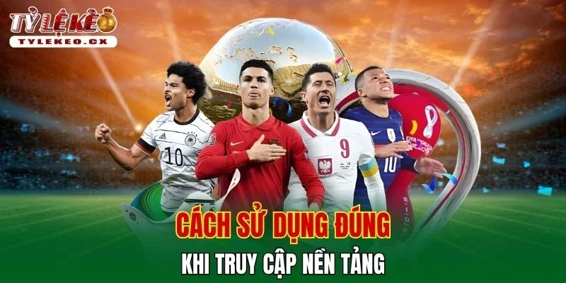Tỷ Lệ Kèo 41 Cách sử dụng đúng khi truy cập nền tảng
