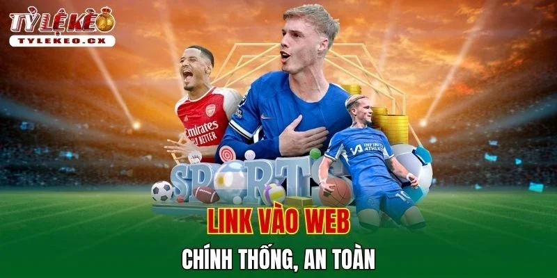 Tỷ Lệ Kèo 38 Link vào web chính thống, an toàn