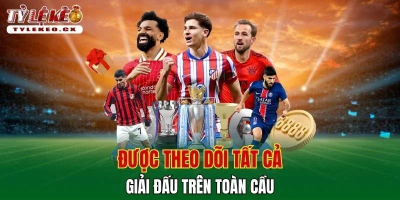 Tỷ Lệ Kèo 39 Được theo dõi tất cả giải đấu trên toàn cầu